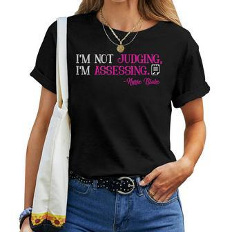 I'm Not Judging I'm Assessing Nurses Blake Quote Nurse Women T-shirt | Seseable CA