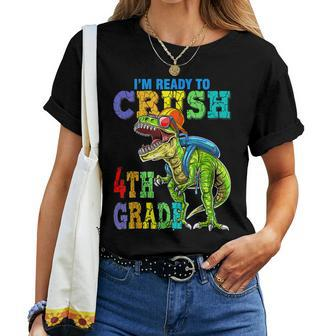 Im Ready To Crush 4Th Grade Dinosaurs Back To School Funny Women T-shirt - Seseable