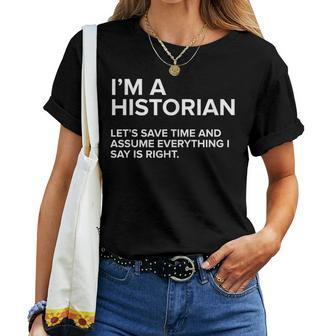 I'm A Historian Sarcastic Joke Women T-shirt - Thegiftio UK