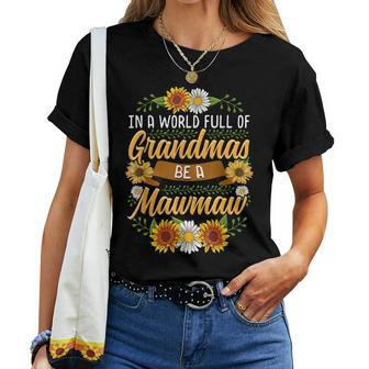 In A World Full Of Grandmas Be A Mawmaw  Sunflower Gift Women T-shirt Casual Daily Crewneck Short Sleeve Graphic Basic Unisex Tee