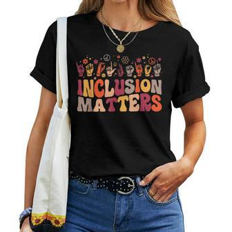 Inclusion Matters Special Education Teacher Health Awareness For Teacher Women T-shirt | Mazezy