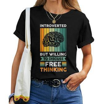 Introverted But Willing To Discuss Free Thinking Women T-shirt | Mazezy