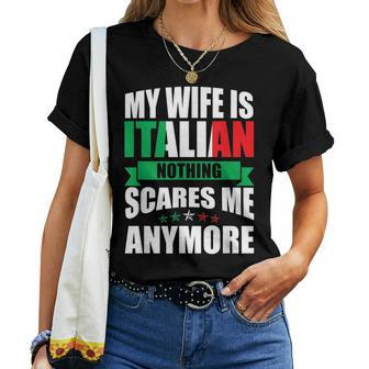 Italy My Wife Is Italian Nothing Scares Me Anymore Women T-shirt Crewneck | Mazezy
