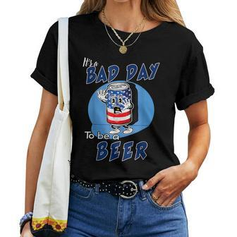 Its A Bad Day To Be A Beer Drinking Beer Drinking s Women T-shirt | Mazezy