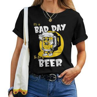 Its A Bad Day To Be A Beer Women T-shirt - Seseable