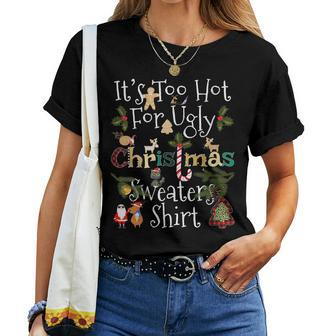 It's Too Hot For Ugly Christmas Sweaters Xmas Women T-shirt | Mazezy