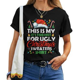 This Is My It's Too Hot For Ugly Christmas Sweaters Women T-shirt | Mazezy