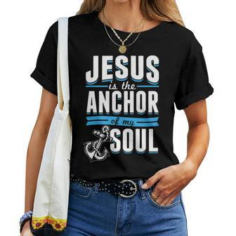 Jesus Is The Anchor Christian Bible Verse Quotes Women T-shirt | Mazezy