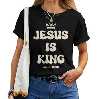 Jesus Is King Crowned King Seated On The Throne Bible Verse Women T-shirt | Mazezy