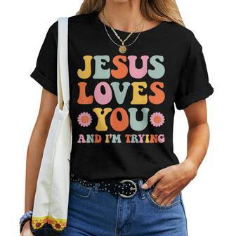 Jesus Loves You And I'm Trying Christian Retro Groovy Women T-shirt - Seseable