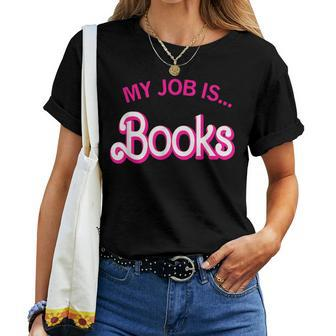 My Job Is Books For Librarian Book Lover Women T-shirt