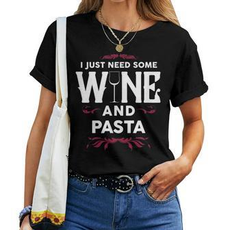 I Just Need Some Wine And Pasta Italian Food Women T-shirt | Mazezy
