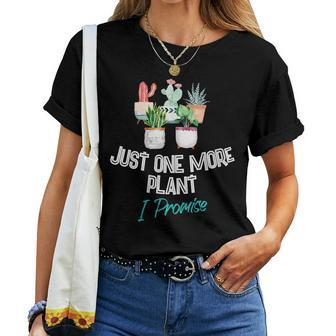 Just One More Plant I Promise Houseplant Appreciation Day Gift For Womens Gift For Women Women Crewneck Short T-shirt - Thegiftio UK