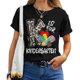 K Is For Kindergarten Teacher Leopard Back To School Kinder Women T-shirt | Mazezy