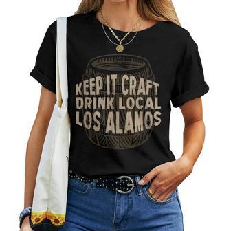 Keep It Craft Drink Local Los Alamos Beer Lover New Mexico Women T-shirt | Mazezy
