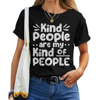 Kind People Are My Kind Of People Kindness Teacher School Women T-shirt - Seseable