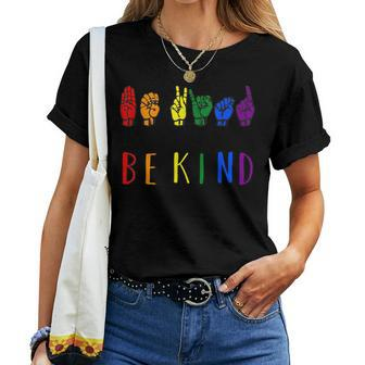 Be Kind Pride Sign Language Rainbow Teachers Interpreter Asl Women T-shirt | Mazezy