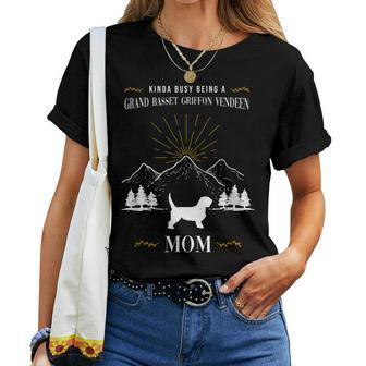 Kinda Busy Being A Grand Basset Griffon Vendeen Mom Women T-shirt | Mazezy UK
