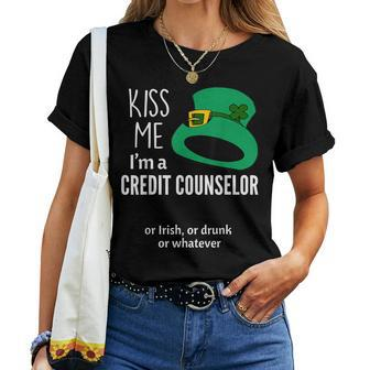 Kiss Me I'm A Credit Counselor Or Irish Or Drunk Or Whatev Women T-shirt | Mazezy