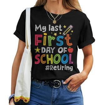 My Last First Day Of School Teachers Retirement Women T-shirt | Mazezy