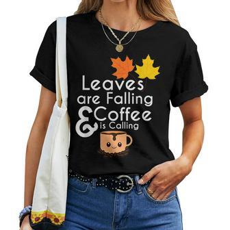 Leaves Are Falling And Coffee Is Calling Fall Beans For Coffee Lovers Women T-shirt | Mazezy