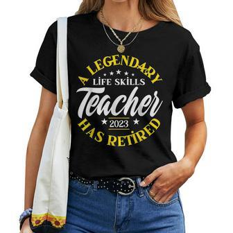Legendary Life Skills Teacher Retired Class 2023 Retirement Women T-shirt | Mazezy