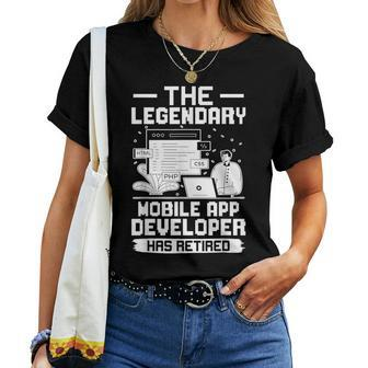 The Legendary Mobile App Developer Has Retired Women T-shirt | Mazezy