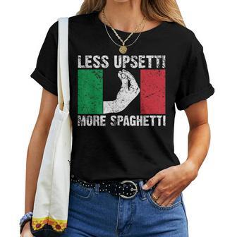 Less Upsetti More Spaghetti Italian Women Women T-shirt - Thegiftio UK