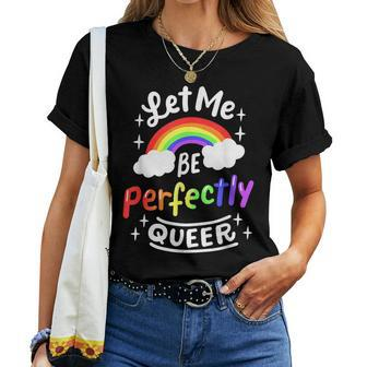 Let Me Be Perfectly Queer Rainbow Flag Gay Pride Lgbtq Month Women T-shirt | Mazezy