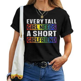 Lgbt Gay Pride Every Tall Girl Needs A Short Girlfriend Women T-shirt | Mazezy