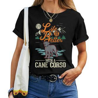 Life Is Better With A Cane Corso Italian Mastiff Cane Corso Women T-shirt | Mazezy UK