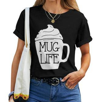 Life Cute Coffee Latte Mocha For Coffee Lovers Women T-shirt | Mazezy