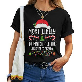 Most Likely To Watch All The Christmas Movie Xmas Matching Women T-shirt