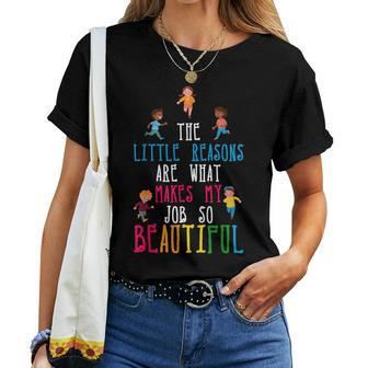 The Little Reasons Makes My Job So Beautiful Daycare Teacher Women T-shirt | Seseable CA