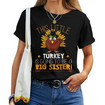 This Little Turkey Is Going To Be A Big Sister Thankful Women T-shirt | Mazezy CA