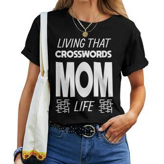 Living That Crosswords Mom Life Crossword Puzzle Lover Women T-shirt | Mazezy