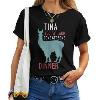Llama Alpaca Saying Tina You Fat Lard Alpaca For Llama Lovers Women T-shirt | Mazezy