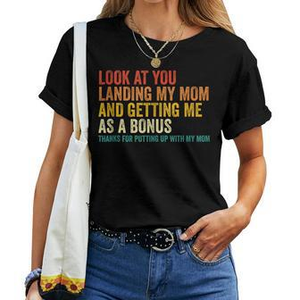 Look At You Landing My Mom And Getting Me As A Bonus Mom Dad Women T-shirt | Mazezy