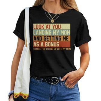 Look At You Landing My Mom Getting Me As A Bonus Dad Women T-shirt | Mazezy