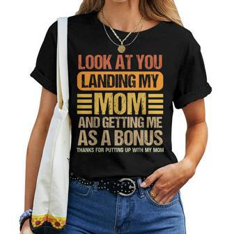 Look At You Landing My Mom And Getting Me As A Bonus Women T-shirt | Mazezy