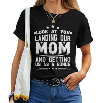 Look At You Landing Our Mom And Getting Us As A Bonus Women T-shirt | Mazezy AU