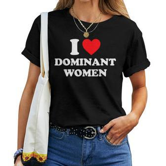 I Love Dominant I Heart Dominant Women T-shirt - Monsterry UK