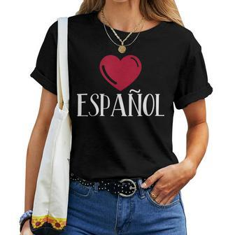 I Love Espanol Heart Spanish Language Teacher Or Student Women T-shirt | Mazezy