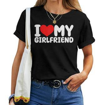 I Love My Girlfriend I Heart My Girlfriend Apparel Women T-shirt | Mazezy