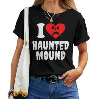 I Love Haunted-Mound Women T-shirt - Monsterry CA