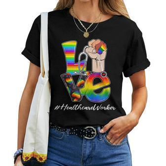 Love Healthcare Worker Lgbt Gay Pride Rainbow Flag Nursing Women T-shirt
