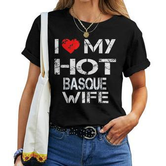 I Love My Hot Basque Wife Husband Women T-shirt | Mazezy