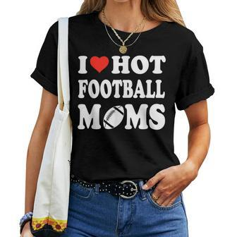 I Love Hot Football Moms Sport Kid Women T-shirt | Mazezy AU