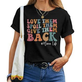 Love Them Spoil Them Give Them Back Nana Life Women T-shirt - Seseable