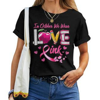 Love In October We Wear Pink Teacher Breast Cancer Awareness Women T-shirt